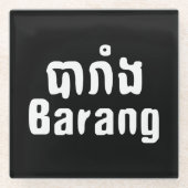 Barang ♦ Buitenlanders in Khmer Language Script ♦ Glazen Onderzetter (Voorkant)
