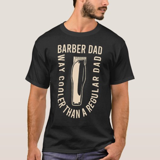 Barber Dad Way Cooler Than A Regular Dad T-shirt (Voorkant)