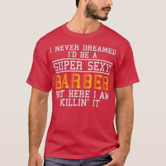 Barber Funny Hair Stylist Haircutter voor Hairdres T-shirt