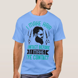 Barber Ik maak haarcontact voor oogcontact T-shirt