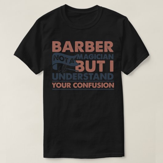 Barber is geen goochelaar, maar ik begrijp uw conf t-shirt (Design voorkant)