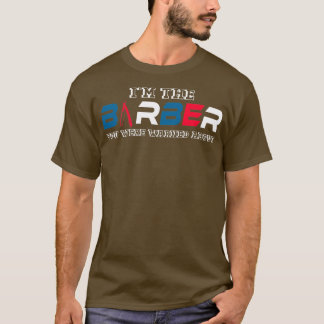 Barber Joke Hairdresser Haarstylist Hair Haircut C T-shirt