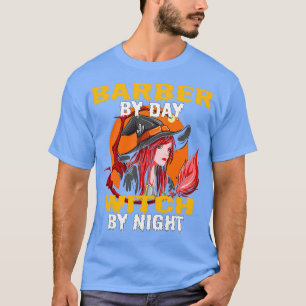 Barber op dag heks bij nacht 3 t-shirt