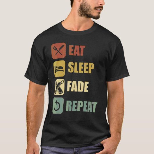 Barber Stylist Eat Sleep Fade Repeat Haircut T-shirt (Voorkant)