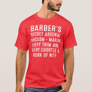 Barbers geheim arsenaal sarcasme t-shirt