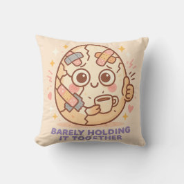 Barely Holding It Together Kussen