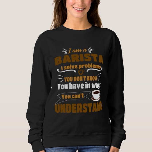 Barista I solve Problems  Coffee Maker Apparel Trui (Voorkant)