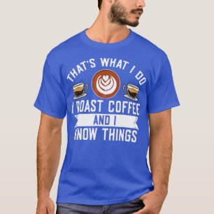 Barista is dat wat ik doe met koffie en ik weet he t-shirt