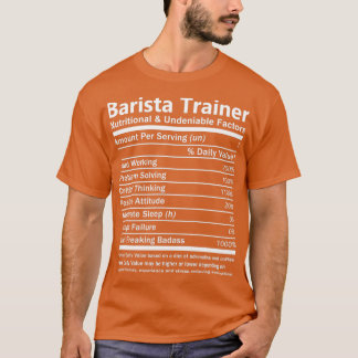 Barista Trainer Nutritional and Undenable Factors T-shirt