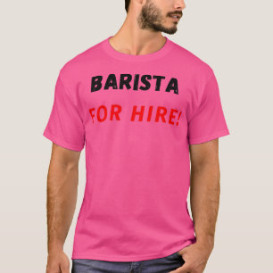 Barista voor Hire T-shirt