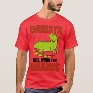 Barista zal werken voor Iguanas T-shirt