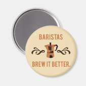 Baristas Brew het beter Magneet (Voorkant / Achterkant)