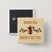 Baristas Brew het beter Vierkante Button 5,1 Cm (Voorkant /achterkant)