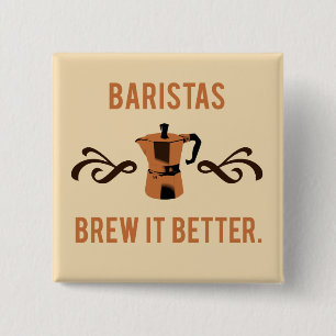 Baristas Brew het beter Vierkante Button 5,1 Cm