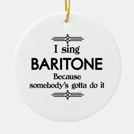 Baritone - Iemand moet Funny Music Keramisch Ornament (Voorkant)