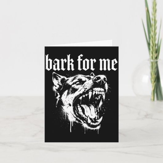 Bark For Me Gothic Fierce Dog  Kaart (Voorkant)