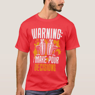 Barkeeper Bartender Ik Neem Uitstort Beslissingen T-shirt