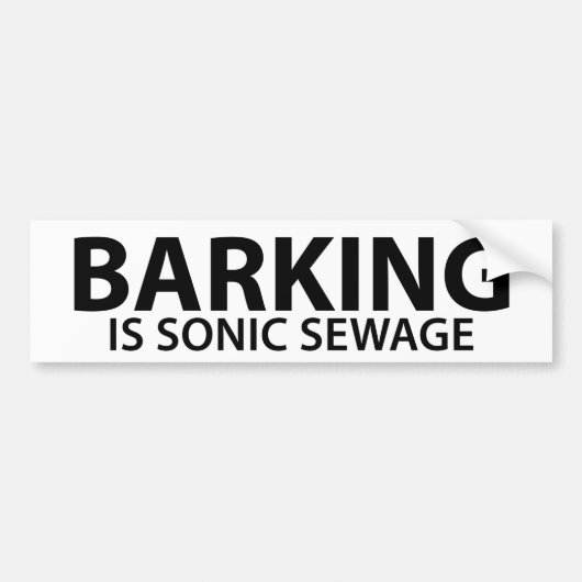 Barking is sonisch afvalwater bumpersticker (Voorkant)