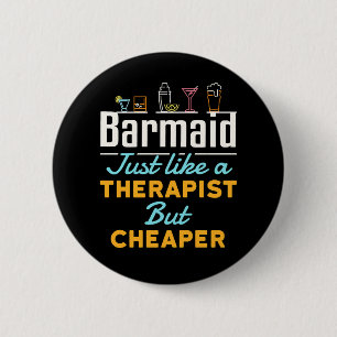 Barmaid Net als een Therapist, maar goedkoper Ronde Button 5,7 Cm