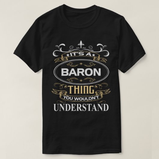 Baron Name Shirt Het is een baron dat je niet zou  (Design voorkant)