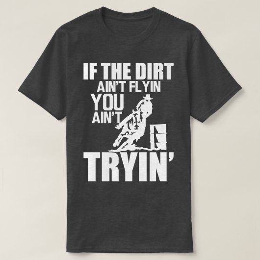 Barrel Racing Als vuilverf vliegt, schilder je in T-shirt (Design voorkant)