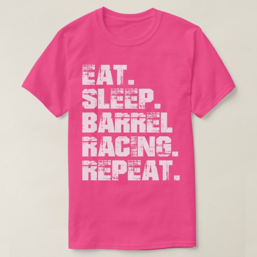 Barrel Racing Eat Sleep Barrel Racing Herhaal w T-shirt (Design voorkant)