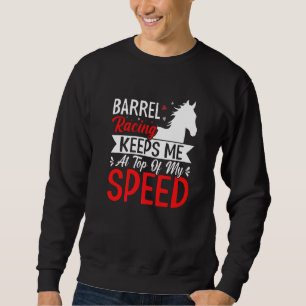 Barrel Racing houdt me op topsnelheid paardenras Trui