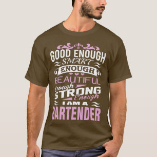 Bartender Good Genoeg Smart Genoeg mooi T-shirt