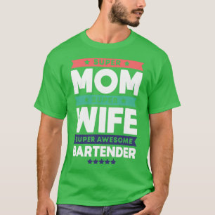 Bartender Mam Gift 4 T-shirt