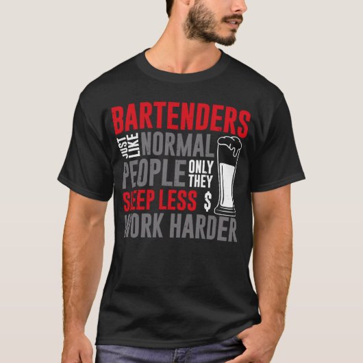 Bartender Mixologist Bartenders Just Like Normal P T-shirt (Voorkant)