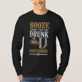 Bartender Mixologist Booze Doesn't Get You Drunk B T-shirt (Voorkant)