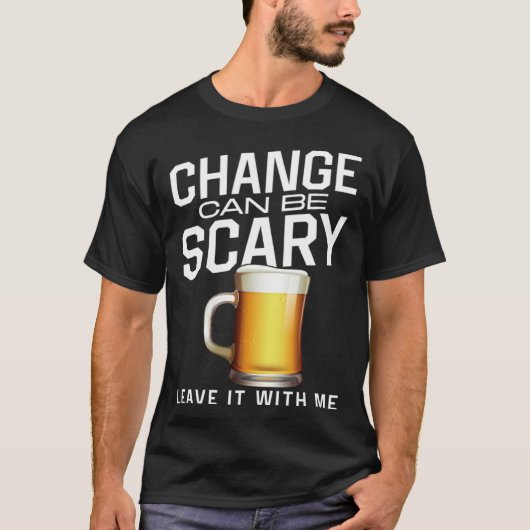 Bartender Mixologist Change Can Be Scary Leave It T-shirt (Voorkant)