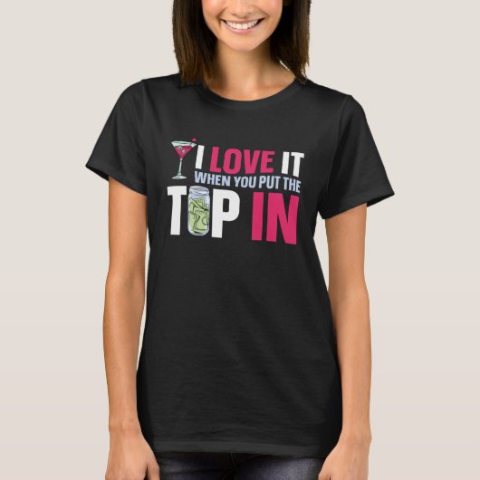 Bartender Mixologist I Love It When You Put The Ti T-shirt (Voorkant)