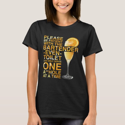 Bartender Mixologist Please Be Patient With The Ba T-shirt (Voorkant)