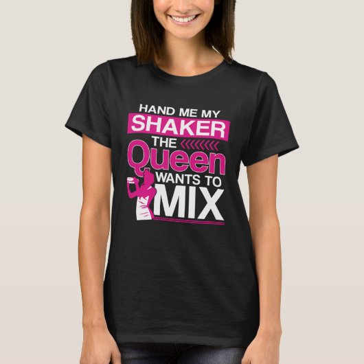 Bartender Mixologist Queen Hand Me My Shaker The Q T-shirt (Voorkant)