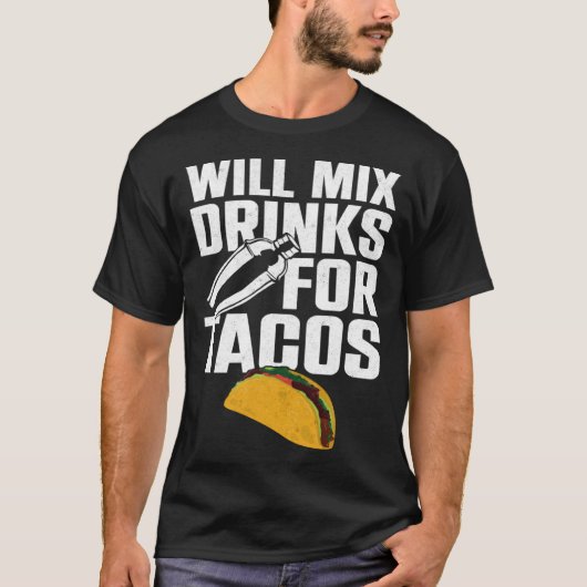 Bartender Mixologist Taco Will Mix Drinks For Taco T-shirt (Voorkant)