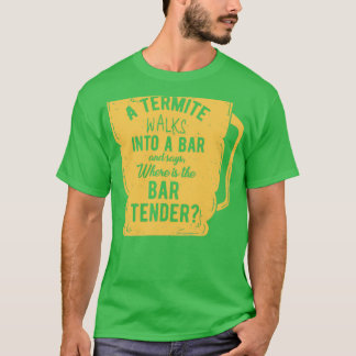 Bartender Termite Bar Pun Party Design 3 T-shirt
