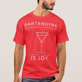 Bartending is vreugde t-shirt