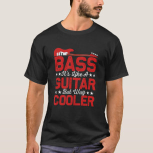 Bas Het is als een gitaar maar veel cooler muzikan T-shirt