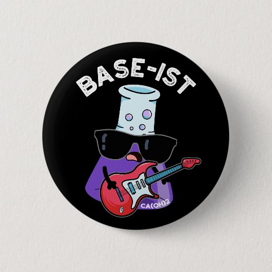 Base-ist Funny Chemistry Pun Dark BG Ronde Button 5,7 Cm (Voorkant)