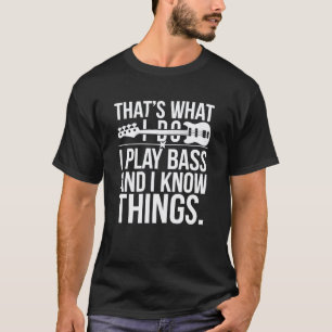 Basgitaar Speel Bas En Ken Dingen Muzikant T-shirt