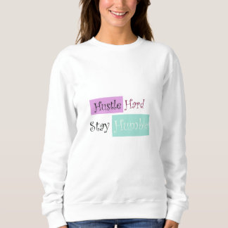 Basic Sweatshirt Hustle Hard Stay Humble