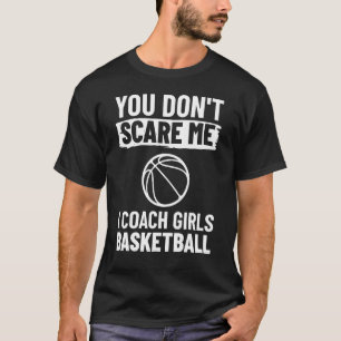 Basketbal coach Je maakt me niet bang in coach mei T-shirt