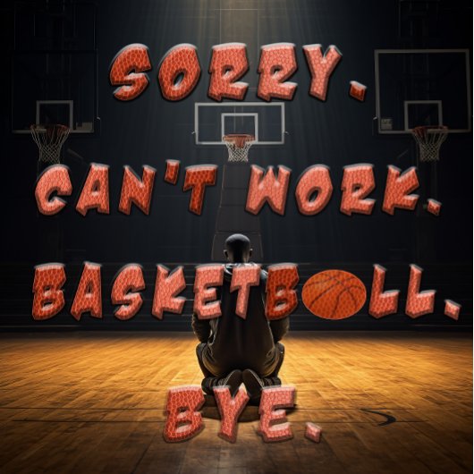 Basketbal Gift - Sorry Can't Work Basketbal bye T-shirt