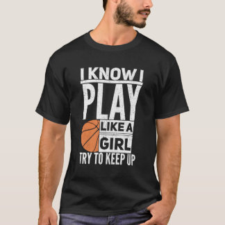 Basketbal Ik weet dat ik speel als een poging om b T-shirt