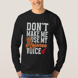 Basketbal laat me niet mijn scheidsrechter Mannen T-shirt