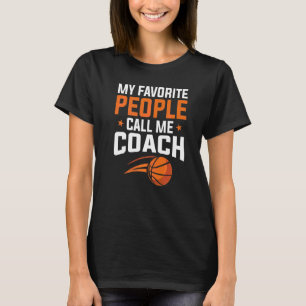 Basketbal Mijn favoriete mensen noemen coach T-shirt