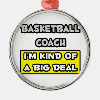 Basketbalcoach .. Ik ben een beetje een grote deal Metalen Ornament