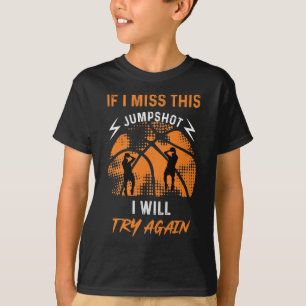 Basketball - Als ik deze Jumpshot mis T-shirt