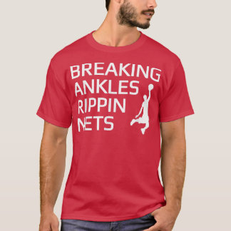 Basketball Breking Ankles Rippin Nets T-shirt